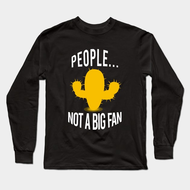 People not a big fan Long Sleeve T-Shirt by cypryanus